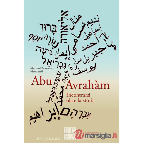 Abu Avrahàm. Incontrarsi oltre la storia