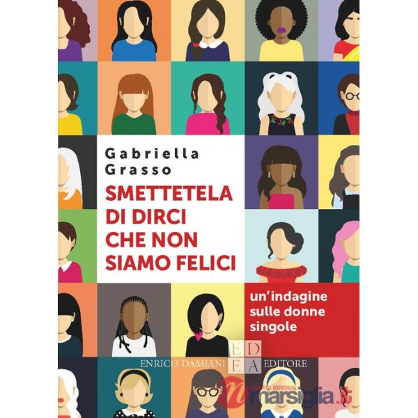 Smettetela di dirci che non siamo felici. Un'indagine sulle donne singole