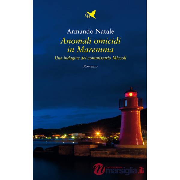 Anomali omicidi in Maremma. Una indagine del commissario Miccoli