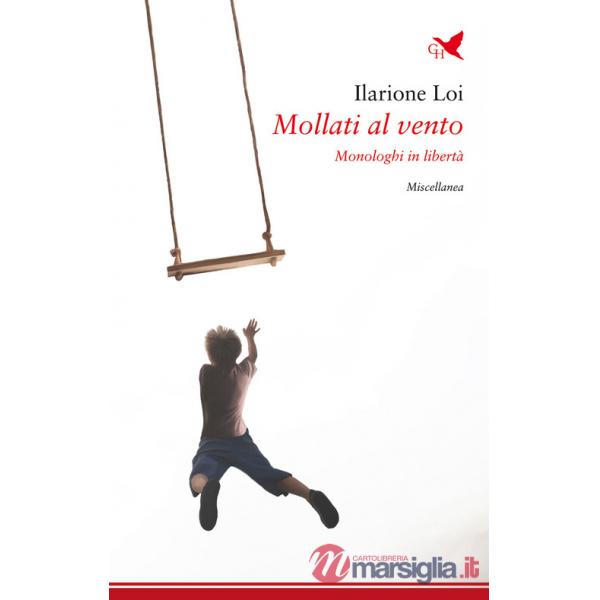 Mollati dal vento. Monologhi in libertà
