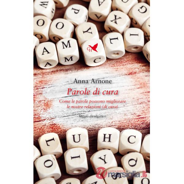 Parole di cura. Come le parole possono migliorare le nostre relazioni (di cura)