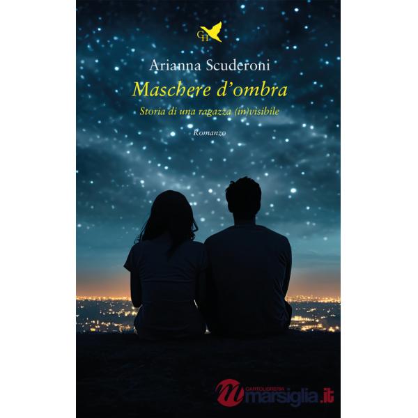 Maschere d'ombra. Storia di una ragazza (in)visibile