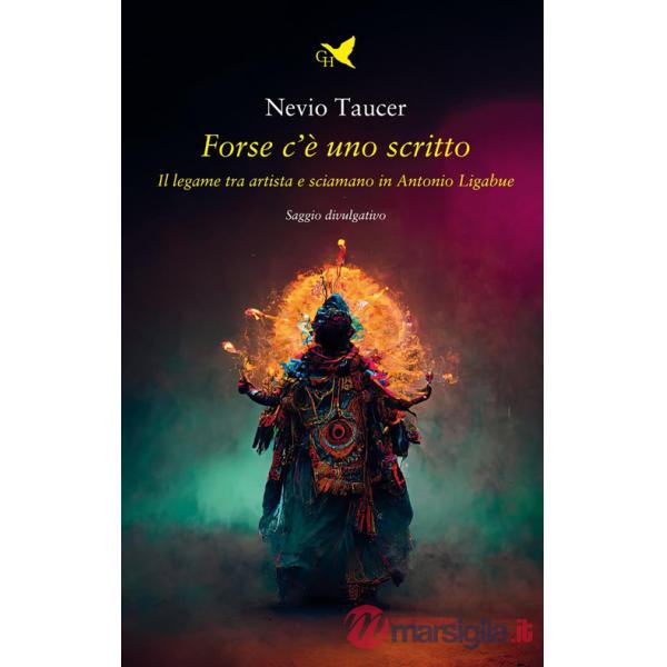 Forse c'è uno scritto. Il legame tra artista e sciamano in Antonio Ligabue