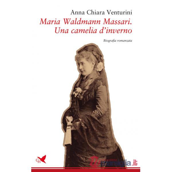 Maria Waldmann Massari. Una camelia d'inverno