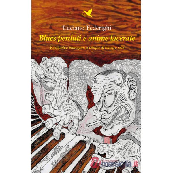 Blues perduti e anime lacerate. Racconti e immagini a tempo di blues e jazz