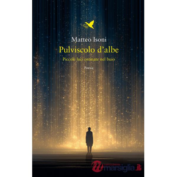 Pulviscolo d'albe. Piccole luci ostinate nel buio
