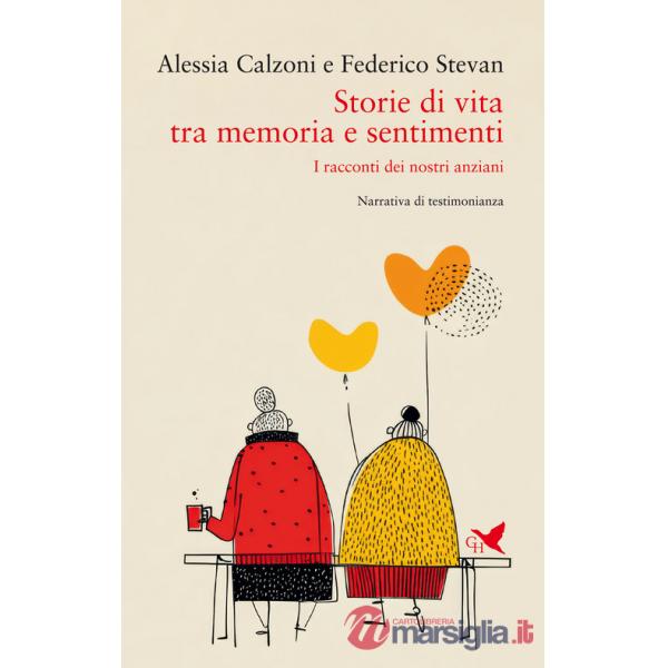Storie di vita tra memoria e sentimenti. I racconti dei nostri anziani