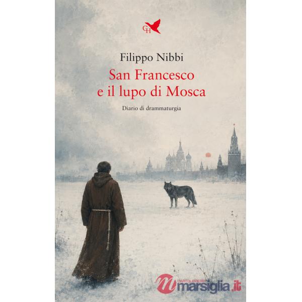 San Francesco e il lupo di Mosca. Diario di drammaturgia
