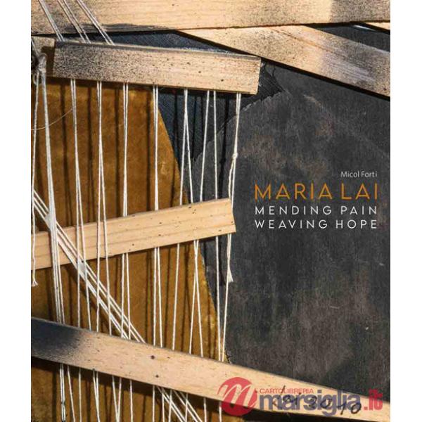 Maria Lai. Pending pain, weaving hope