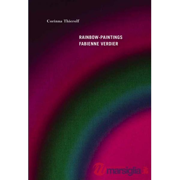 Rainbow-paintings. Fabienne Verdier- Ediz. francese e inglese