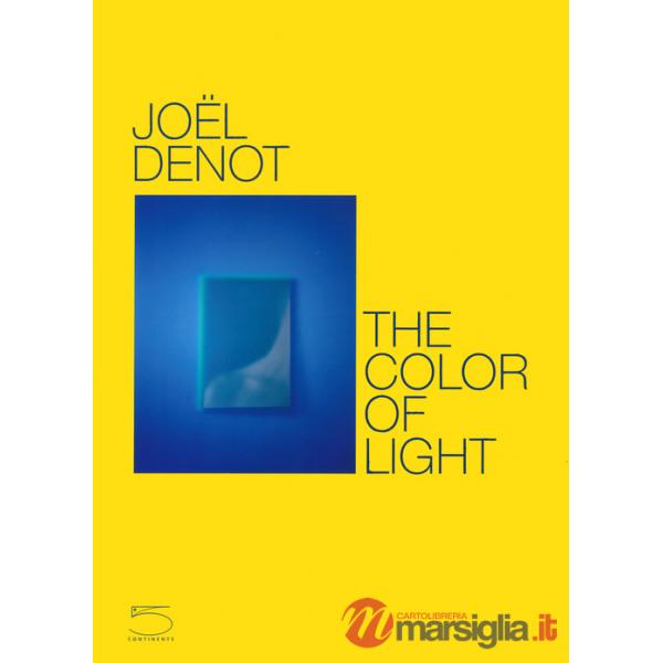 Joel Denot. The color of light. Ediz. inglese e francese