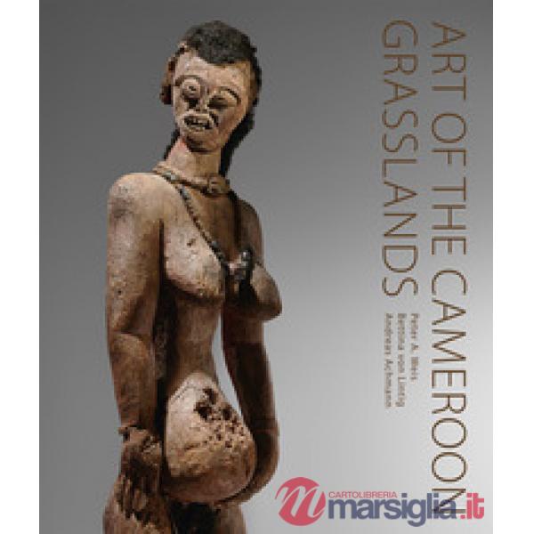 Art of the Cameroon Grasslands. The Weis Collection