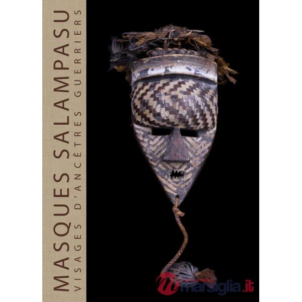 Masques Salampasu. Visages d'ancêtres guerriers. Ediz. a colori