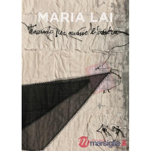 Maria Lai. Tenendo per mano l'ombra-Maria Lai. Holding the shadow by the hand. Ediz. a colori