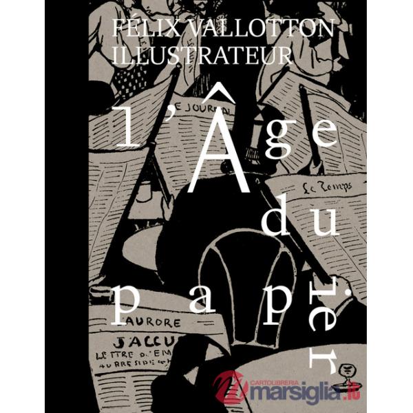 Âge du papier. Félix Vallotton illustrateur (L')