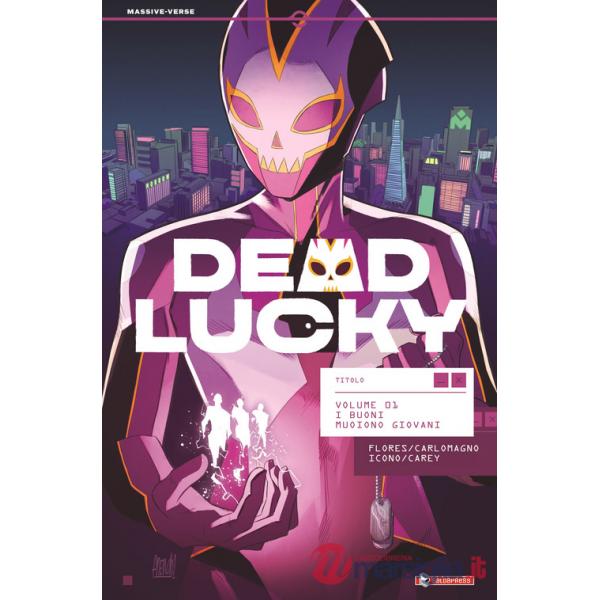 Dead Lucky. Vol. 1: I buoni muoiono giovani
