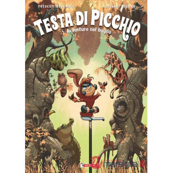 Testa di picchio. Vol. 1: Avventure nel bayou