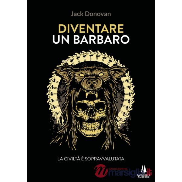 Diventare un barbaro. La civiltà è sopravvalutata