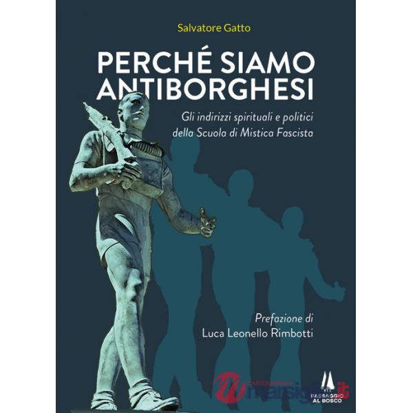 Perché siamo antiborghesi. Gli indirizzi spirituali e politici della Scuola di Mistica Fascista