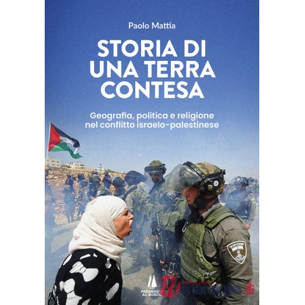 Storia di una terra contesa. Geografia, politica e religione nel conflitto israelo-palestinese