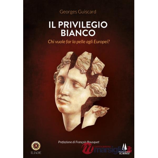 Privilegio bianco. Chi vuole far la pelle agli europei? (Il)