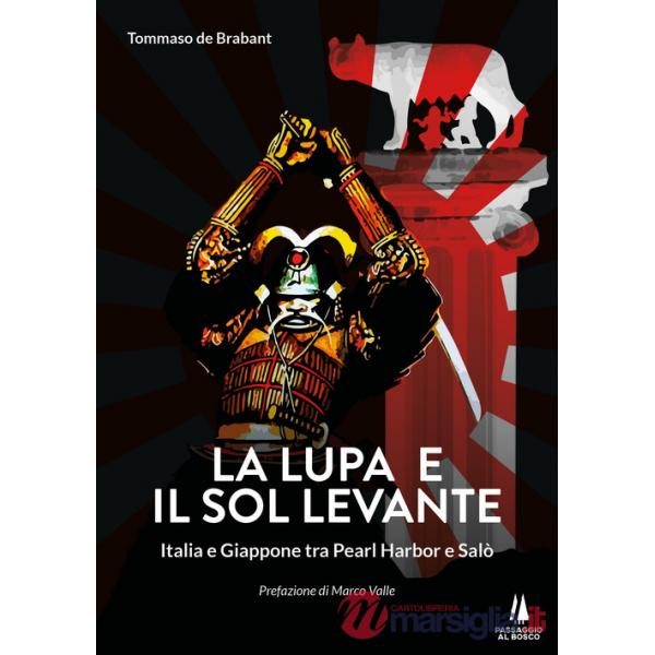 Lupa e il Sol Levante. Italia e Giappone tra Pearl Harbor e Salò (La)