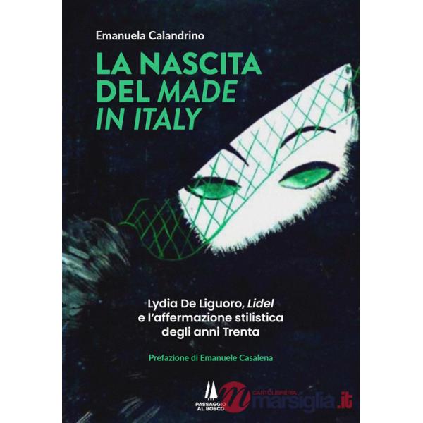 Nascita del «Made in Italy». Lydia De Liguoro, «Lidel» e l'affermazione stilistica degli anni Trenta (La)