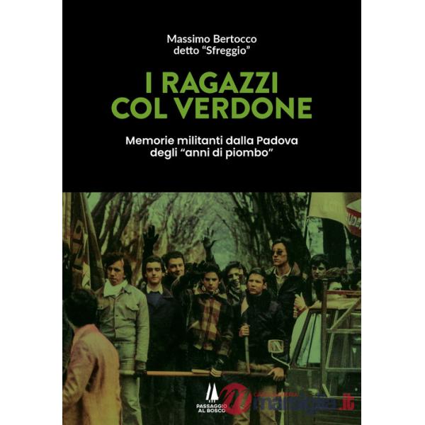 Ragazzi col verdone. Memorie militanti dalla Padova degli «anni di piombo» (I)