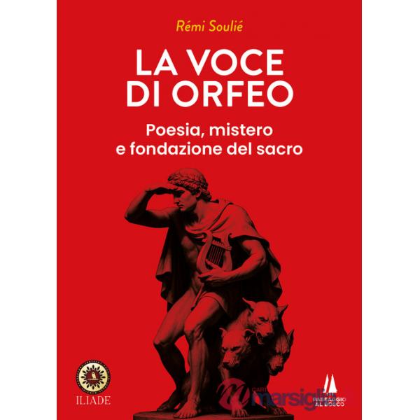 Voce di Orfeo. Poesia, mistero e fondazione del sacro (La)
