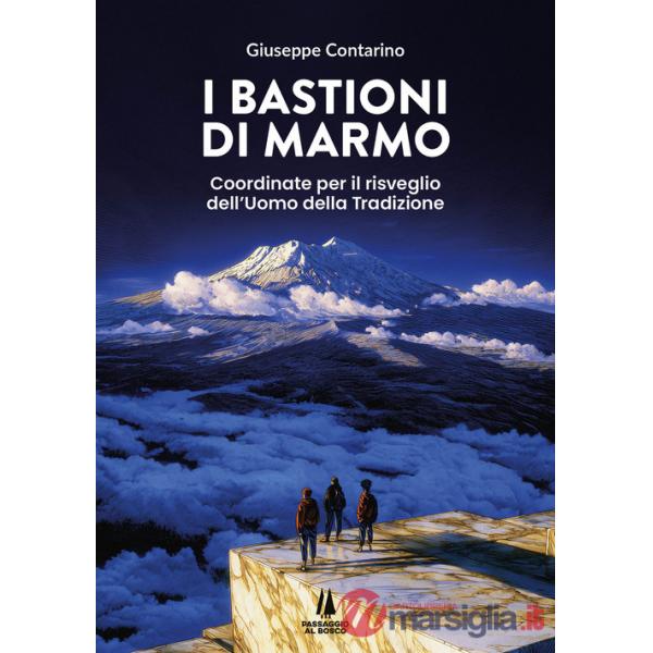 Bastioni di marmo. Coordinate per il risveglio dell'uomo della tradizione (I)