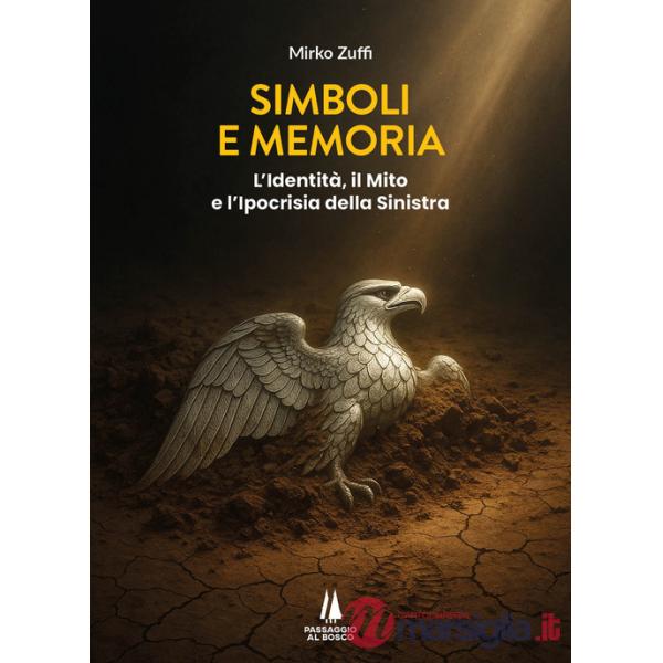 Simboli e memoria. L'identità, il mito e l'ipocrisia della sinistra