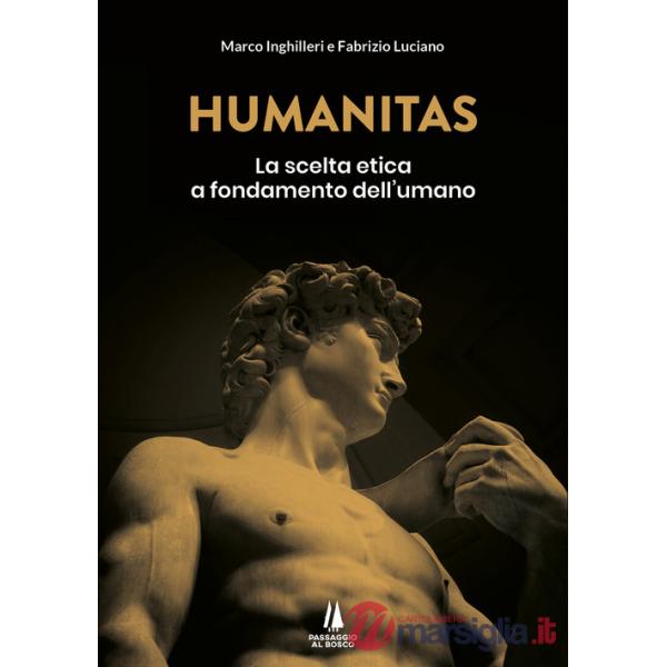 Humanitas. La scelta etica a fondamento dell'umano