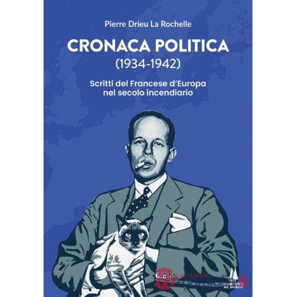 Cronaca politica (1934-1942). Scritti del francese d'Europa nel secolo incendiario