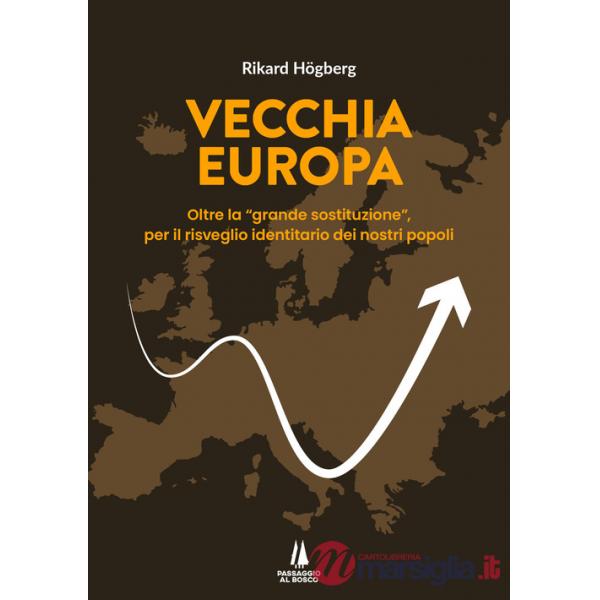 Vecchia Europa. Oltre la Â«grande sostituzioneÂ», per il risveglio identitario dei nostri popoli