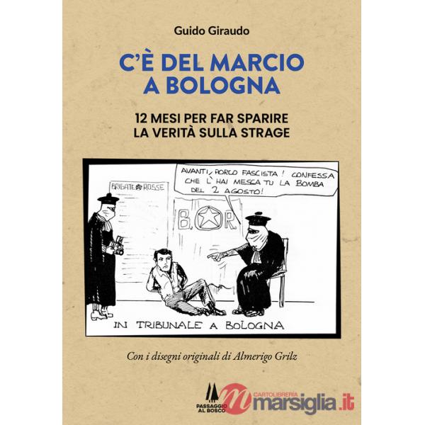 C'è del marcio a Bologna. 12 mesi per far sparire la verità sulla strage