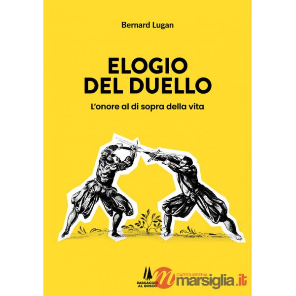 Elogio del duello. L'onore al di sopra della vita
