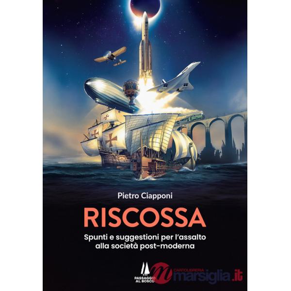 Riscossa. Spunti e suggestioni per l'assalto alla società post-moderna