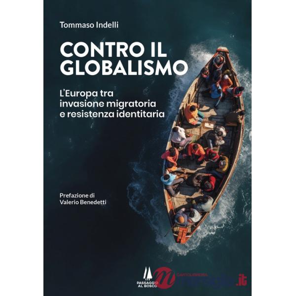 Contro il globalismo. L'Europa tra invasione migratoria e resistenza identitaria