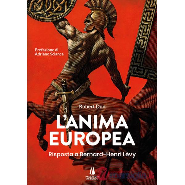 Anima europea. Risposta a Bernard-Henri Lévy (L')