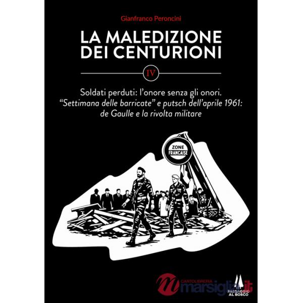 Maledizione dei centurioni (La). Vol. 4: Soldati perduti: l'onore senza gli onori. Settimana delle barricate e putsch dell'april