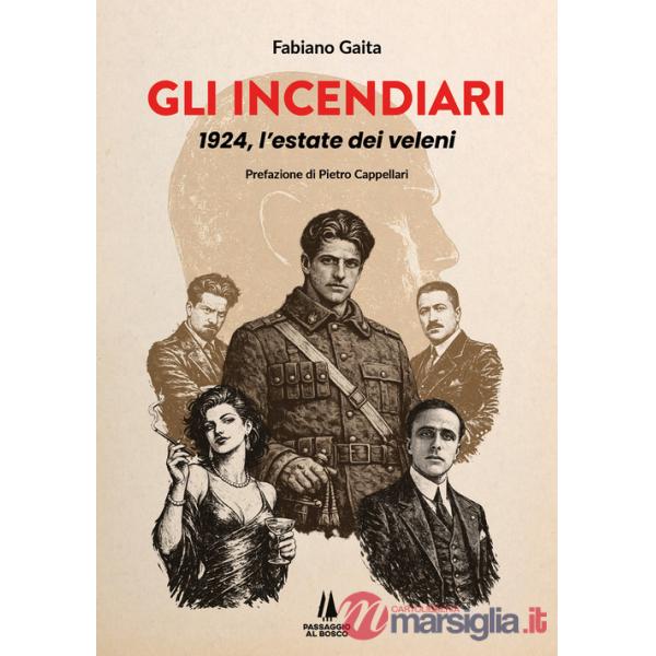 Incendiari. 1924, l'estate dei veleni (Gli)