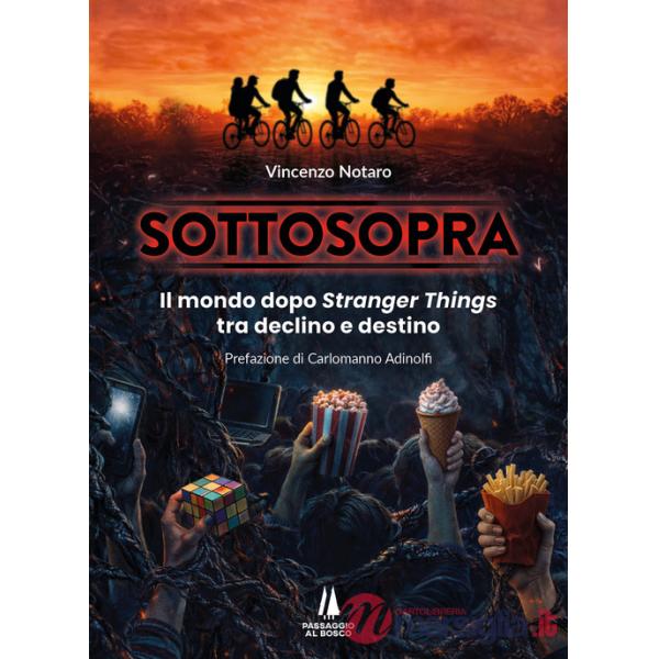 Sottosopra. Il mondo dopo Stranger Things tra declino e destino