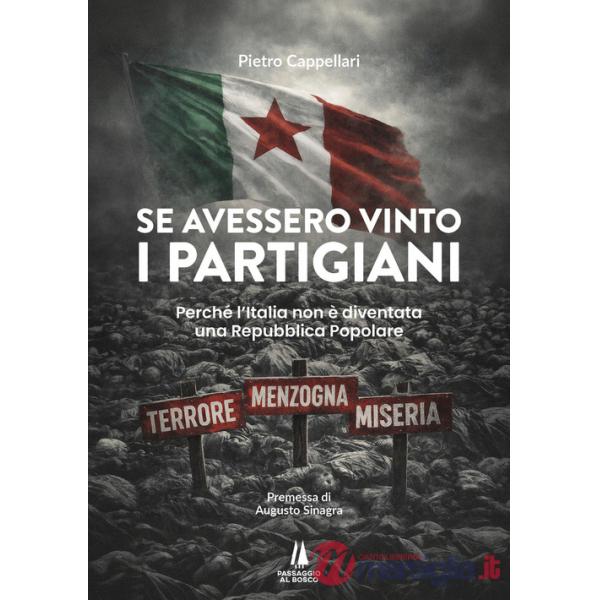 Se avessero vinto i partigiani. Perché l'Italia non è diventata una Repubblica Popolare