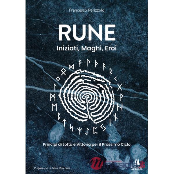 Rune: iniziati, maghi, eroi. Principi di lotta e vittoria per il prossimo ciclo