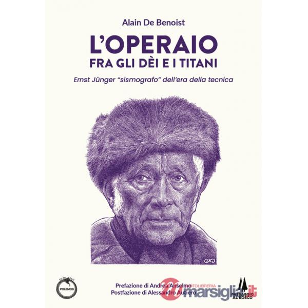 Operaio fra gli dei e i titani. Ernst Jünger «sismografo» dell'era della tecnica (L')