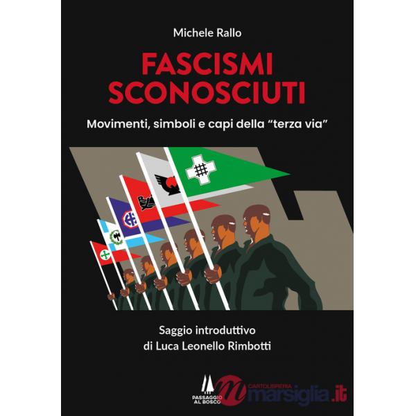 Fascismi sconosciuti. Movimenti, simboli e capi della "terza via"