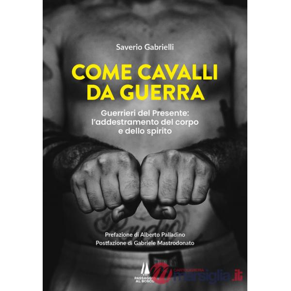 Come cavalli da guerra. Guerrieri del presente: l'addestramento del corpo e dello spirito