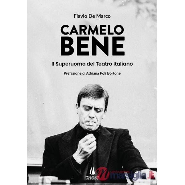 Carmelo Bene. Il superuomo del teatro italiano