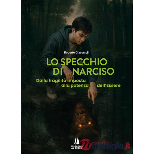 Specchio di Narciso. Dalla fragilità imposta alla potenza dell'essere (Lo)
