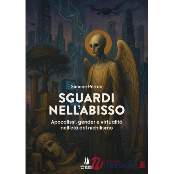Sguardi nell'abisso. Apocalissi, gender e virtualità nell'età del nichilismo